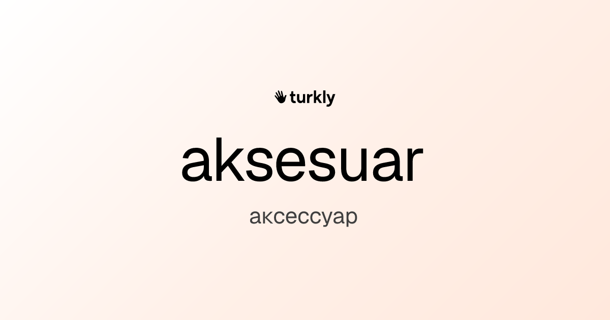 aksesuar — аксессуар