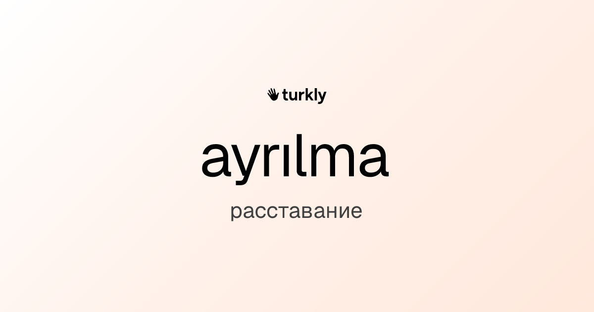 ayrılma — расставание