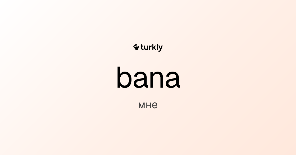 bana — мне