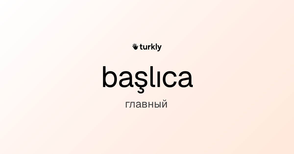 başlıca — главный