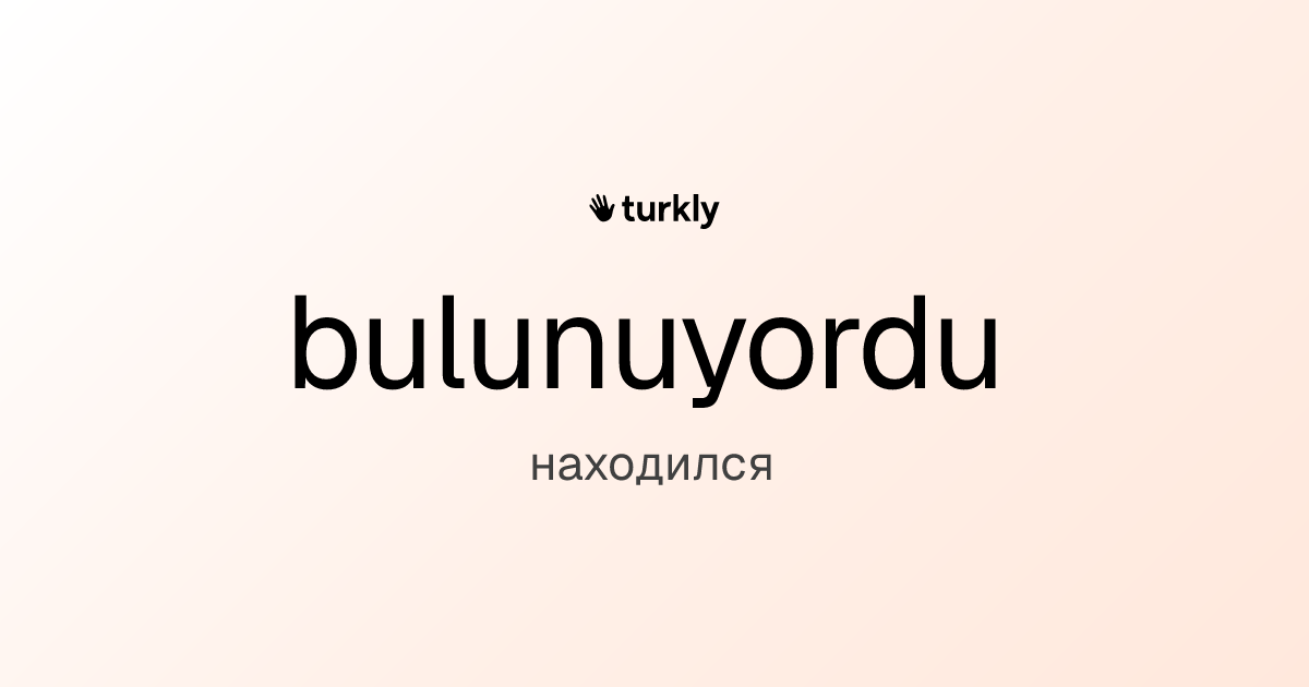bulunuyordu — находился