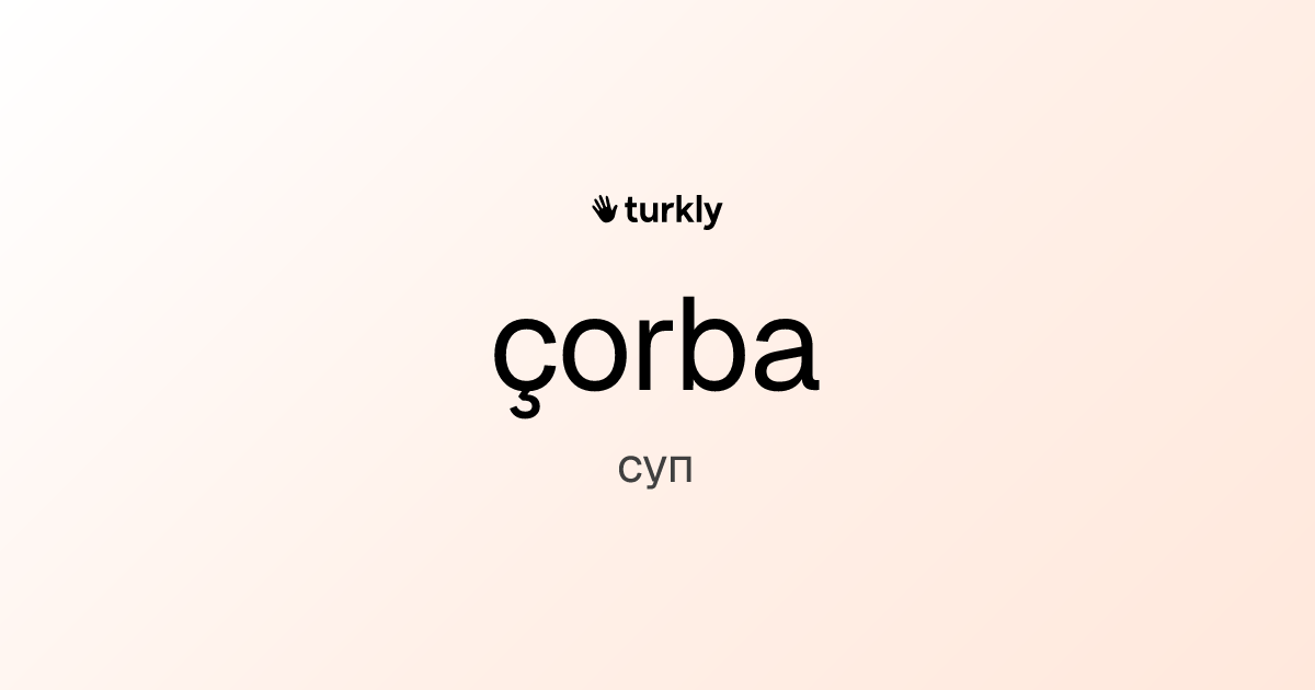 çorba — суп