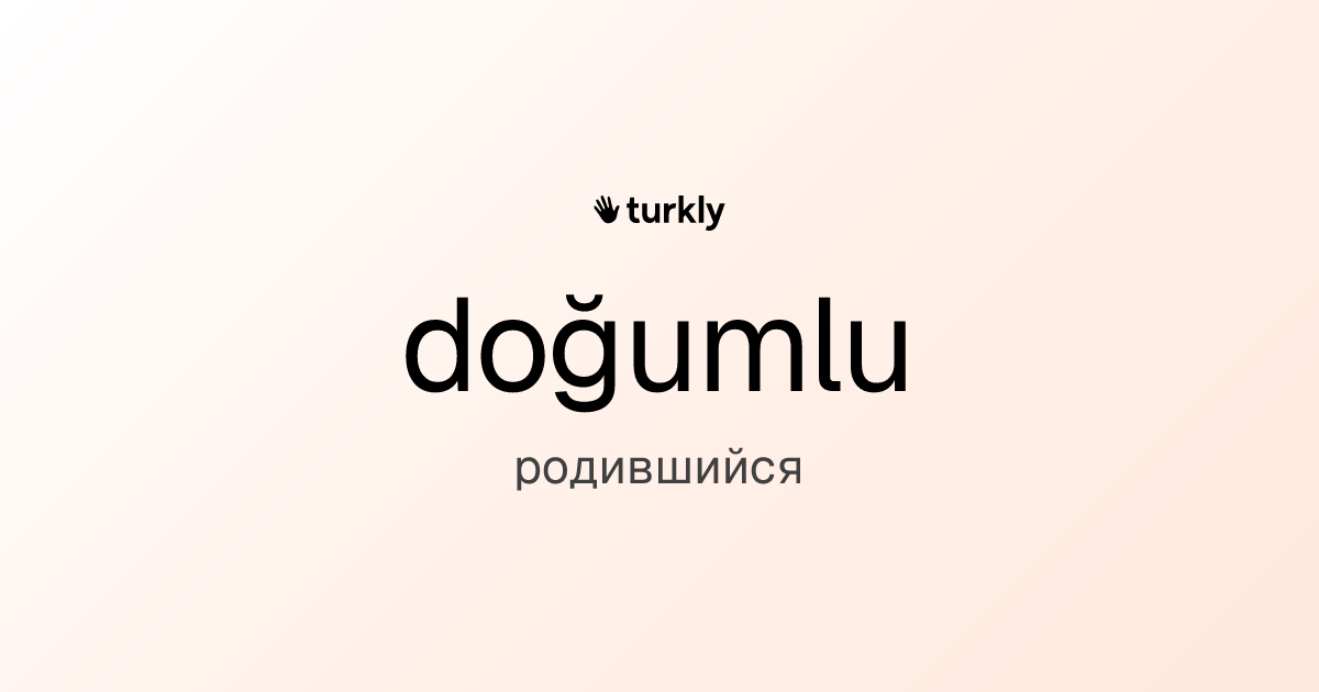 doğumlu — родившийся