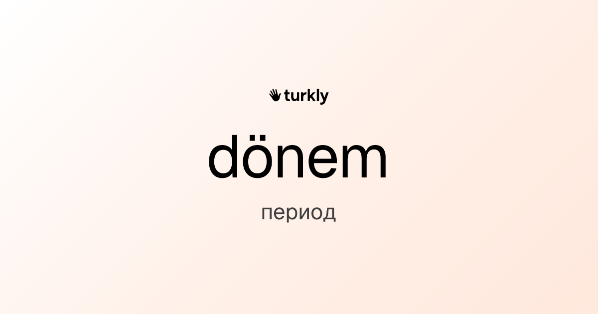 dönem — период