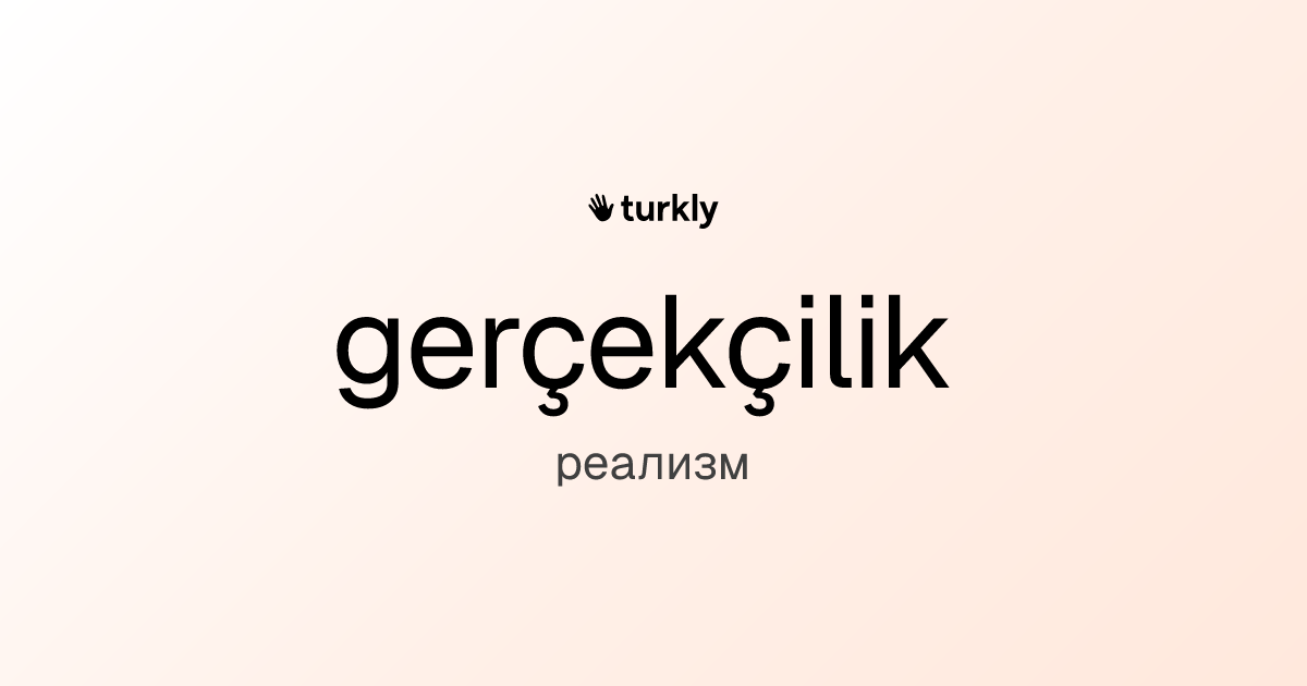gerçekçilik — реализм