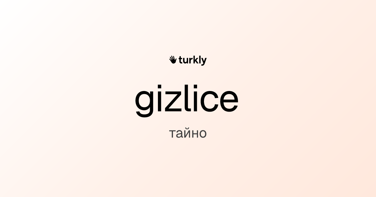 gizlice — тайно