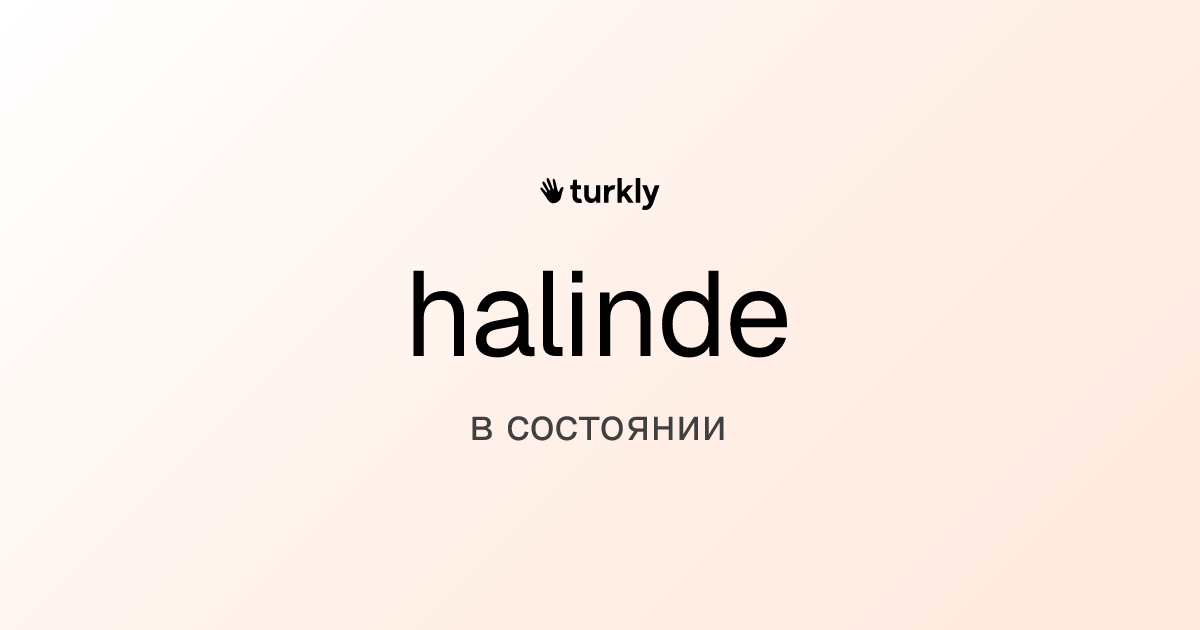 halinde — в состоянии