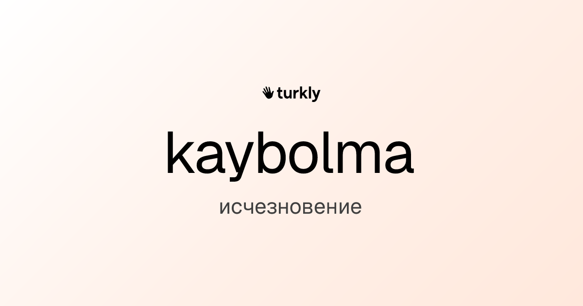 kaybolma — исчезновение