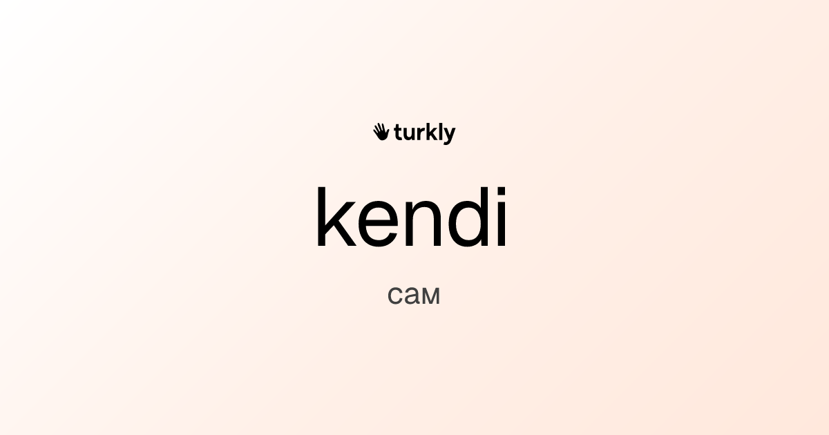 kendi — сам