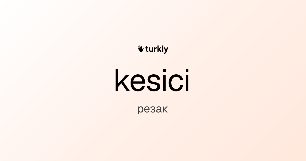 kesici — резак