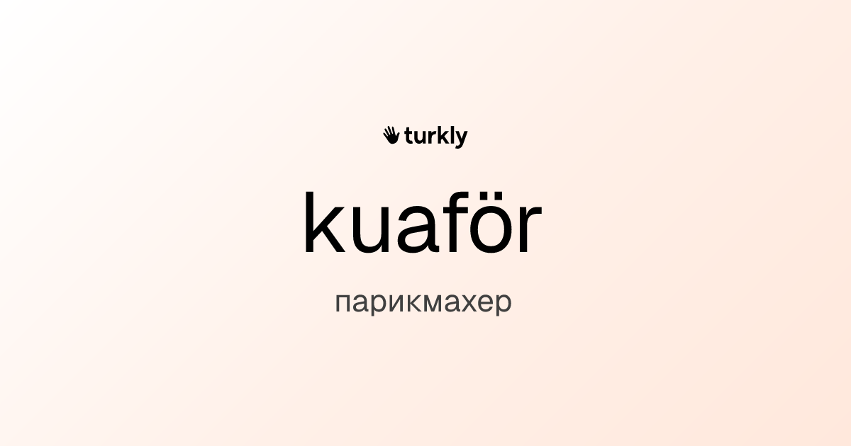 kuaför — парикмахер