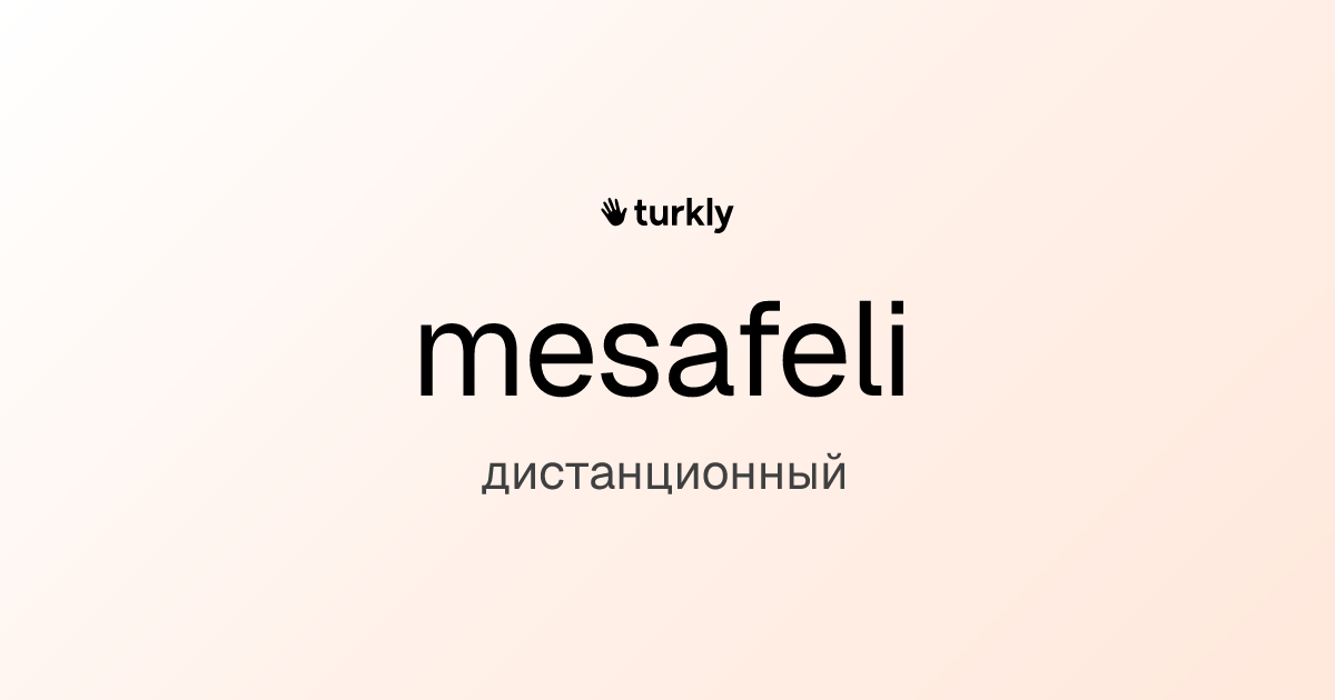 mesafeli — дистанционный