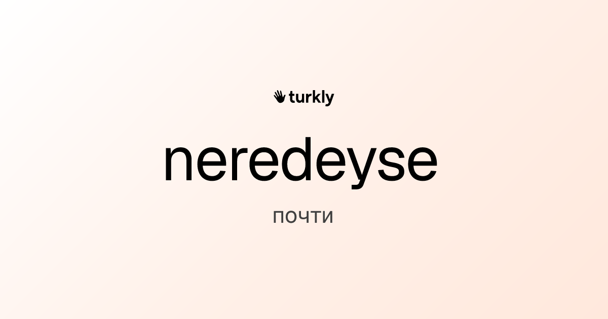 neredeyse — почти