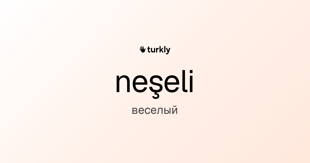 neşeli — веселый