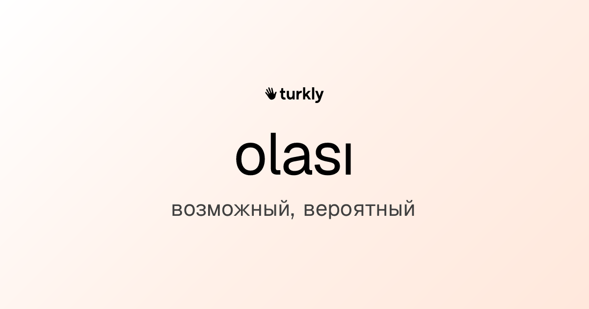 olası — возможный, вероятный