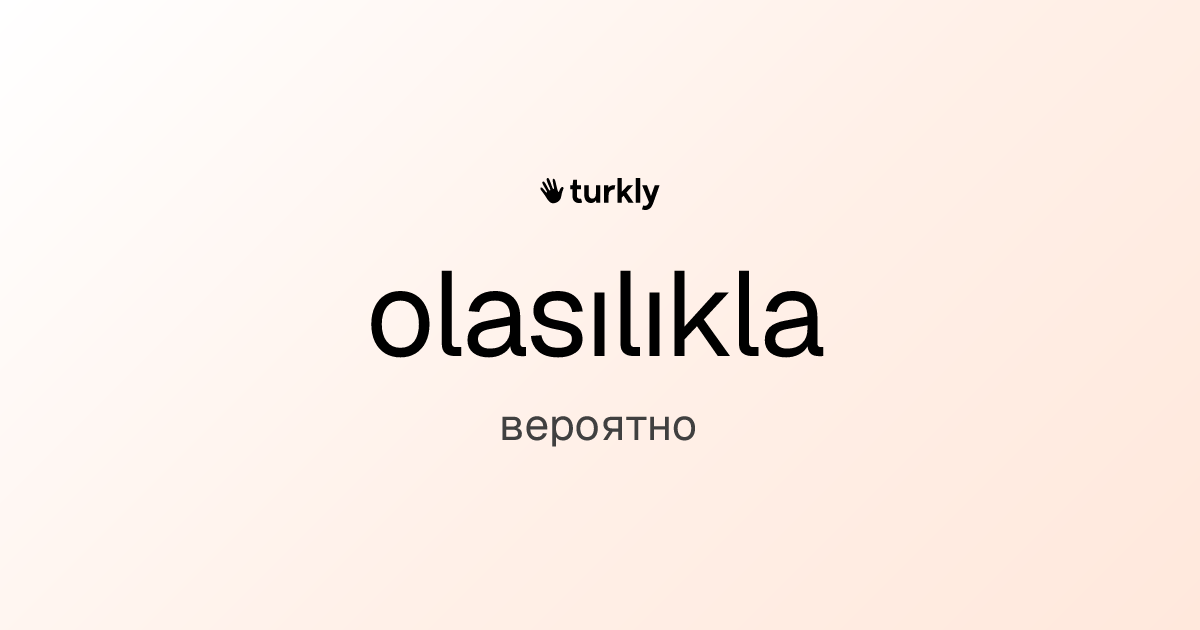 olasılıkla — вероятно