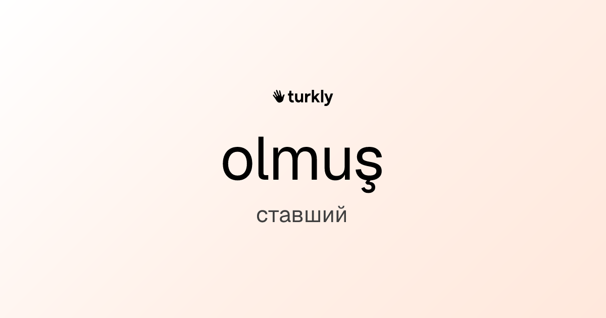 olmuş — ставший