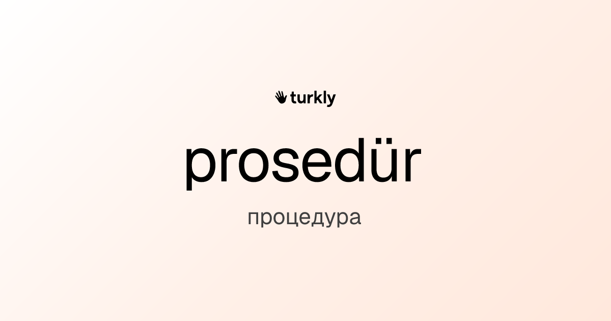 prosedür — процедура