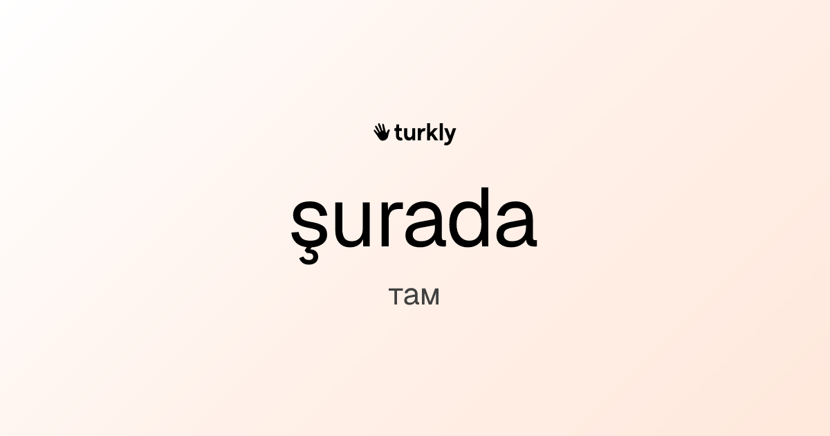 şurada — там