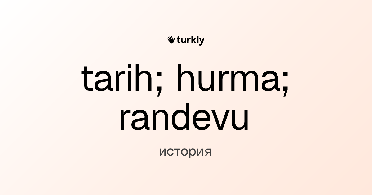tarih; hurma; randevu — история