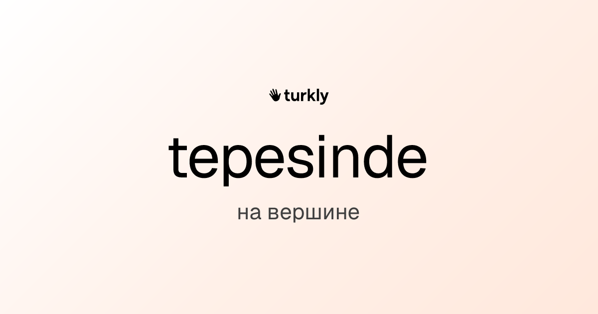 tepesinde — на вершине