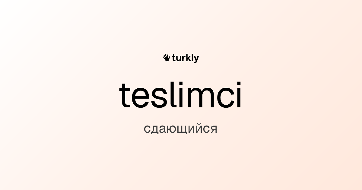 teslimci — сдающийся