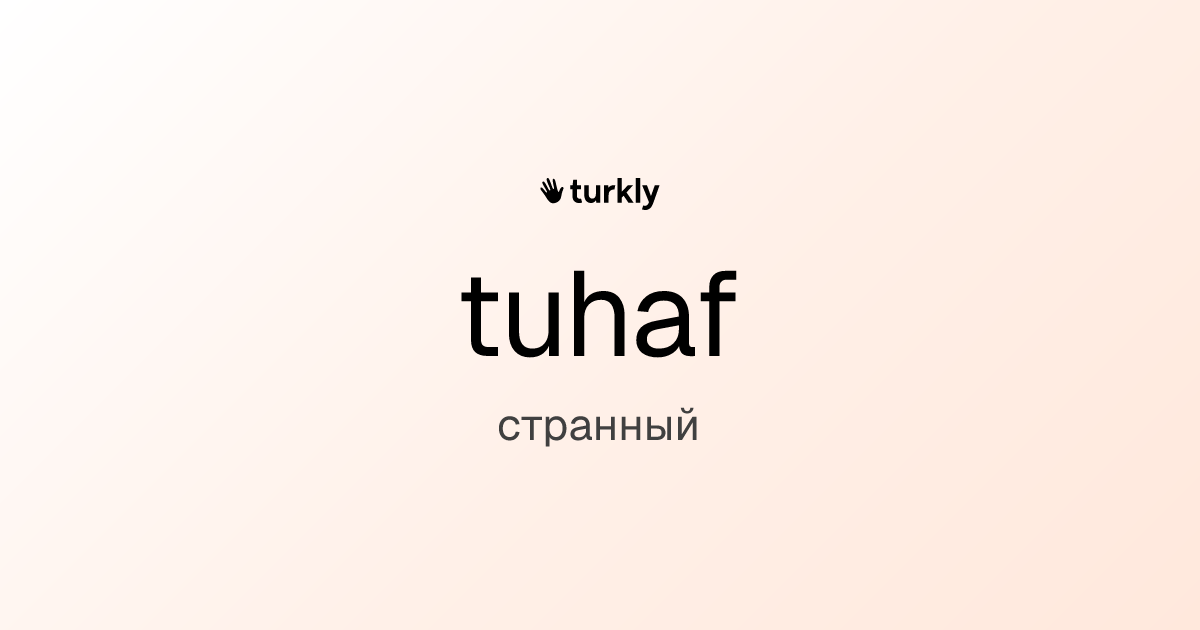 tuhaf — странный