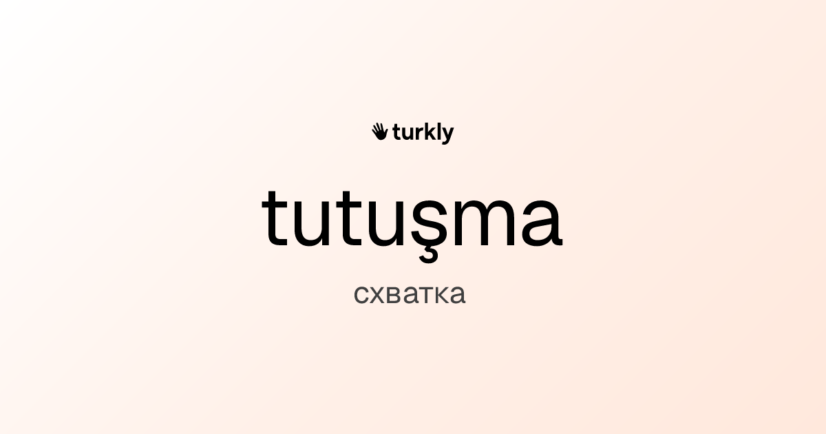 tutuşma — схватка