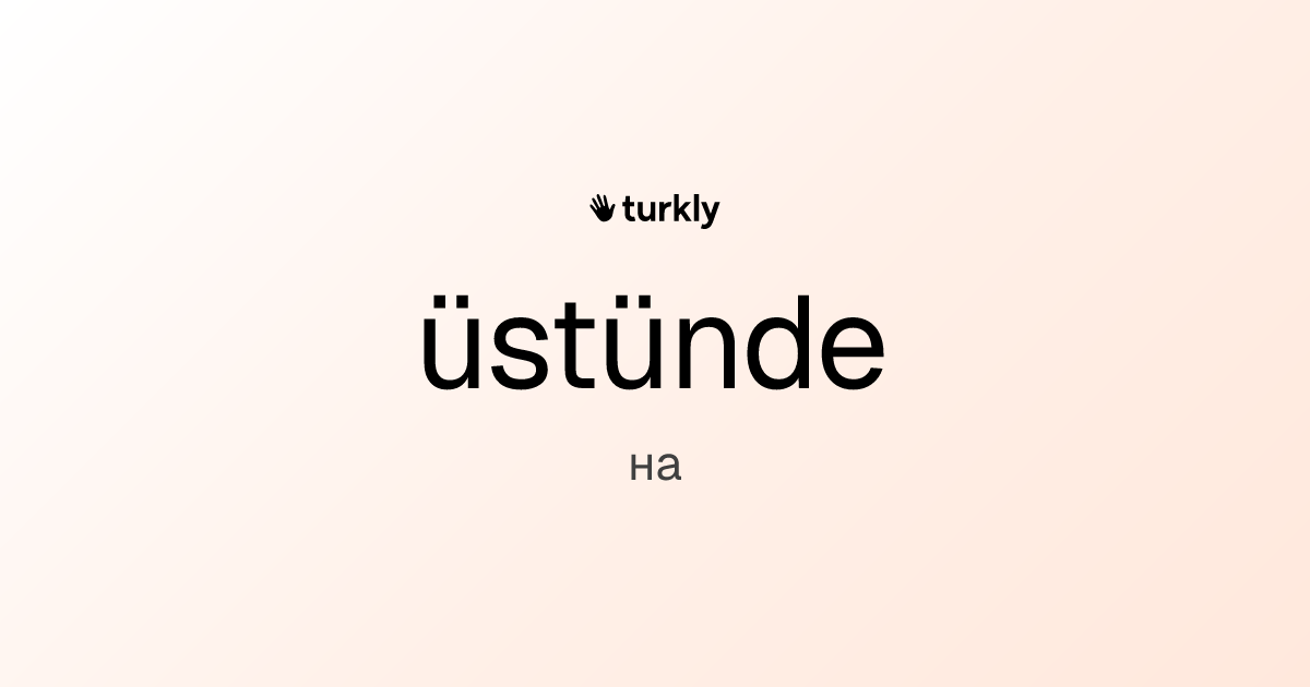 üstünde — на