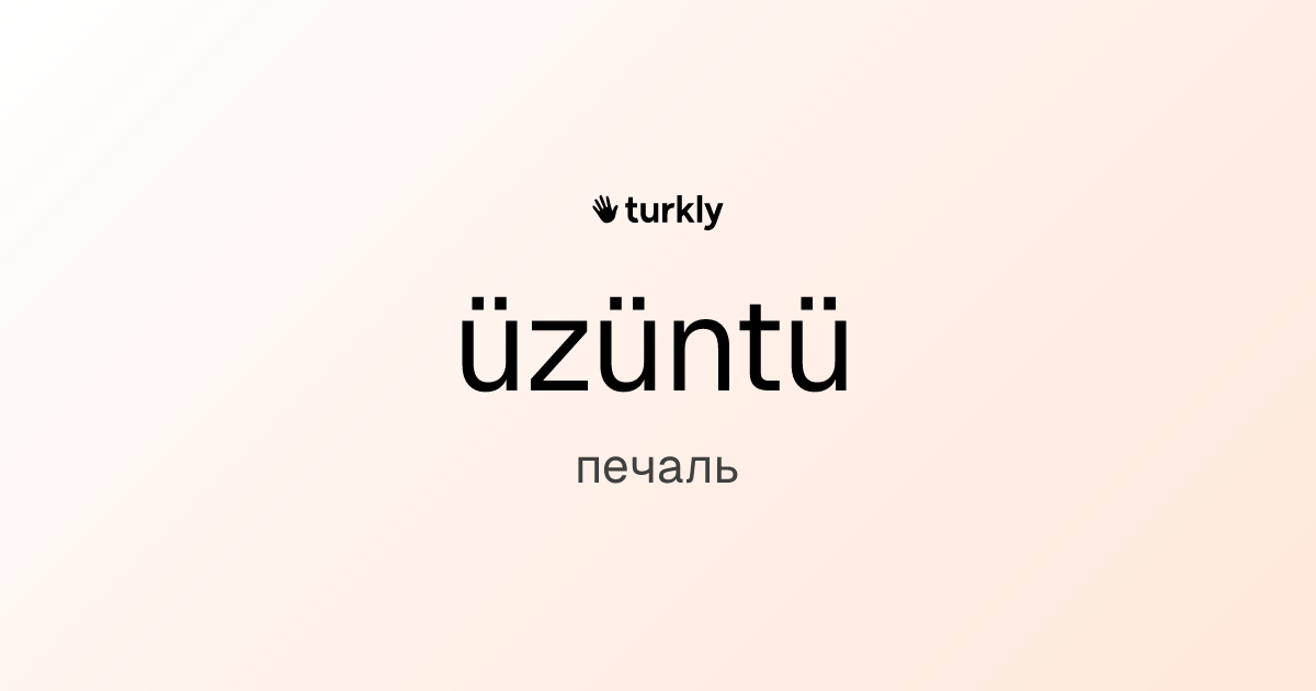 üzüntü — печаль