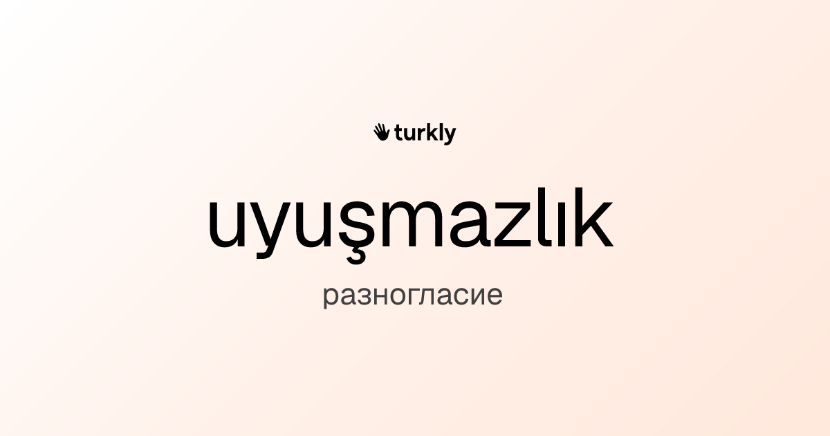 uyuşmazlık — разногласие