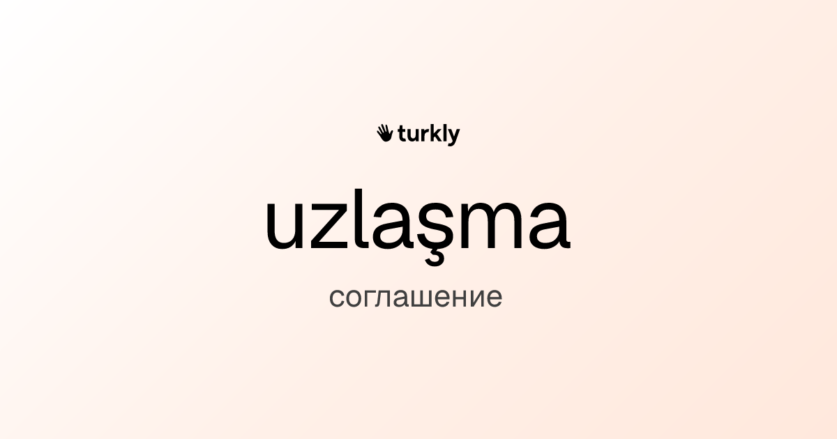 uzlaşma — соглашение