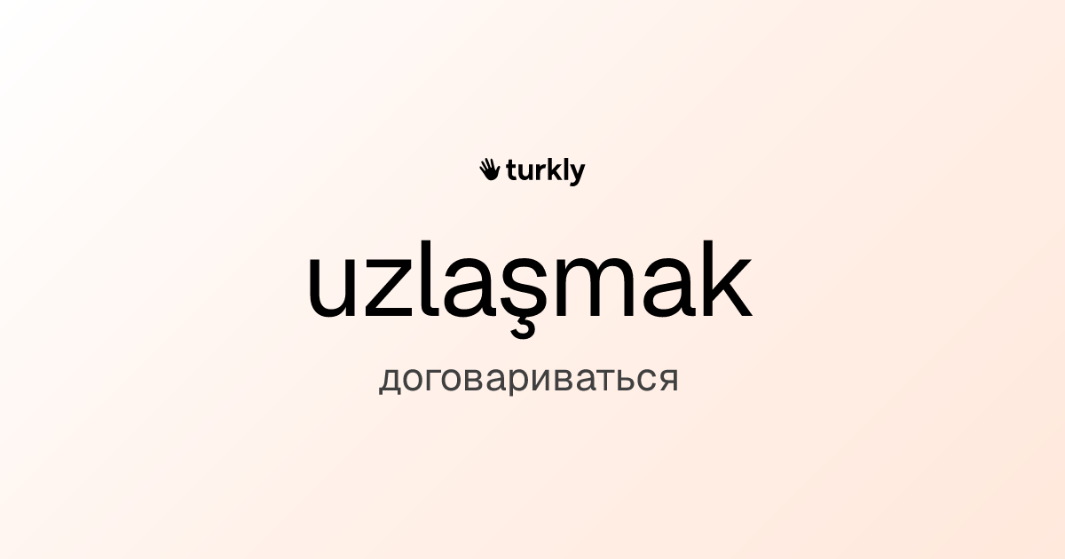 uzlaşmak — договариваться