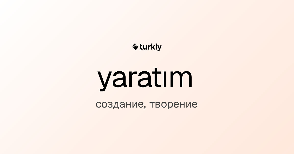 yaratım — создание, творение