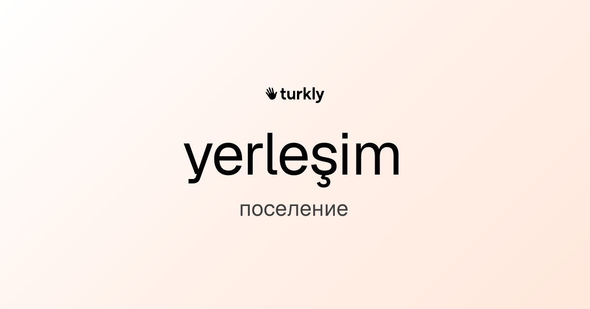 yerleşim — поселение